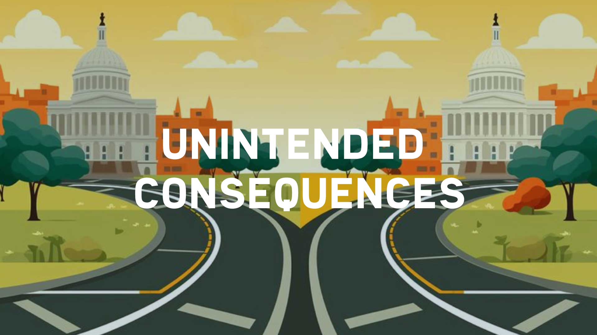 Unintended Consequences