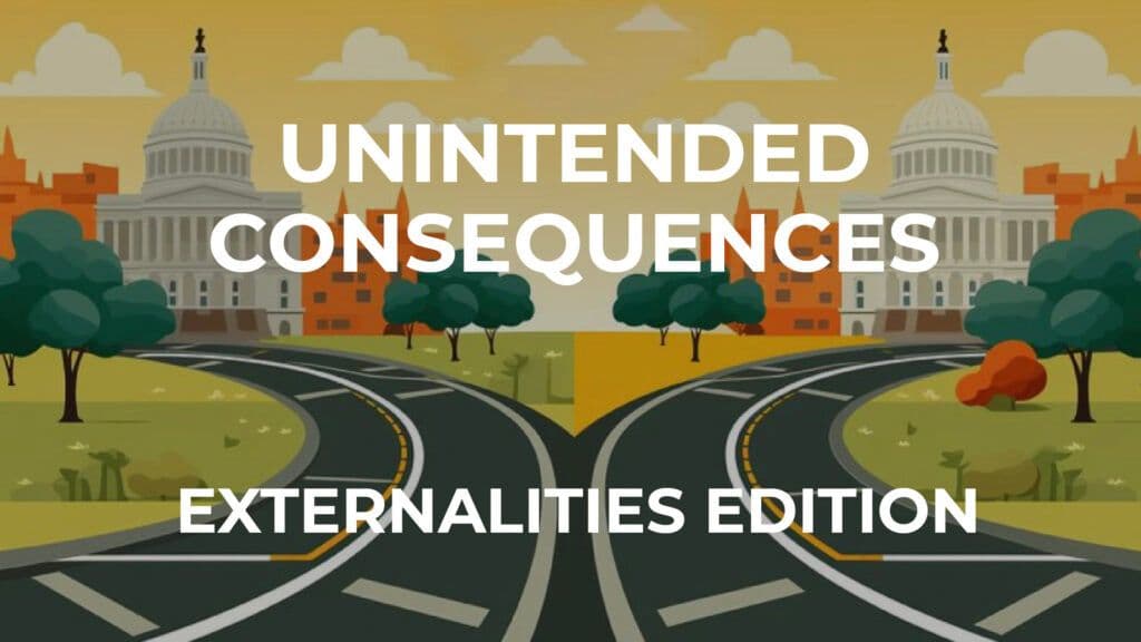 Unintended Consequences Externalities Edition
